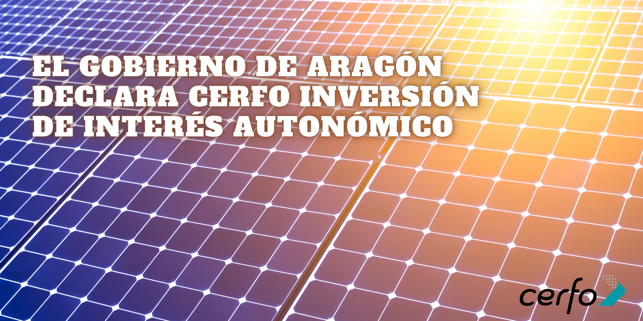 El Gobierno de Aragón declara CERFO inversión de interés autonómico 